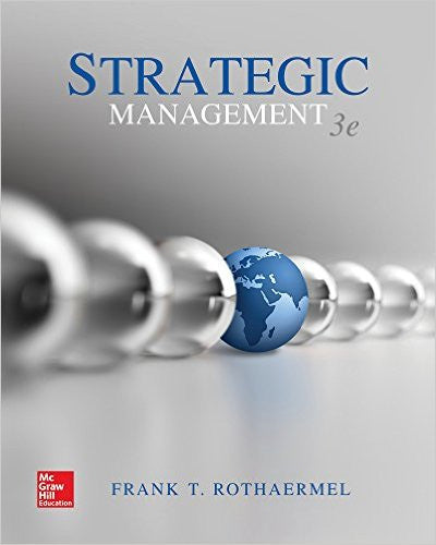 9781259420474 | Strategic Management: Concepts, by Rothaermel, 3rd Edition